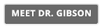 MEET DR. GIBSON